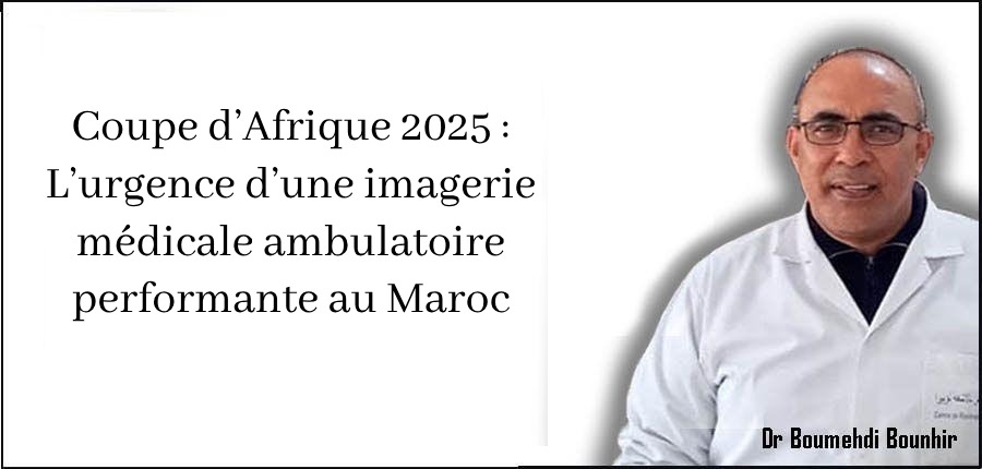 Coupe d’Afrique 2025 : L’urgence d’une imagerie médicale ambulatoire performante au Maroc