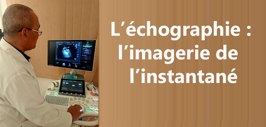 L’échographie : l’imagerie de l’instantané