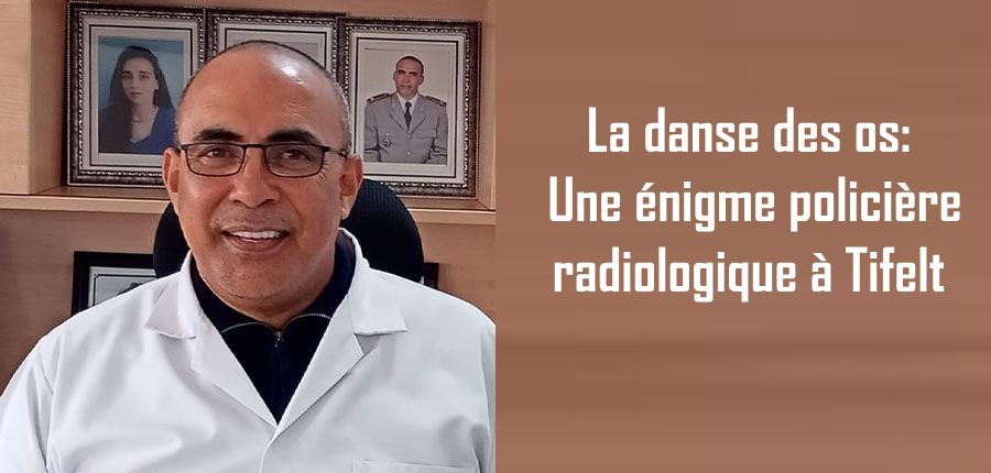 La danse des os : Une énigme policière radiologique à Tiflet