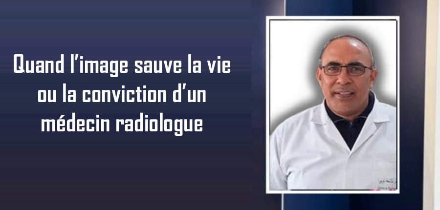 Quand l’image sauve la vie ou la conviction d’un médecin radiologue
