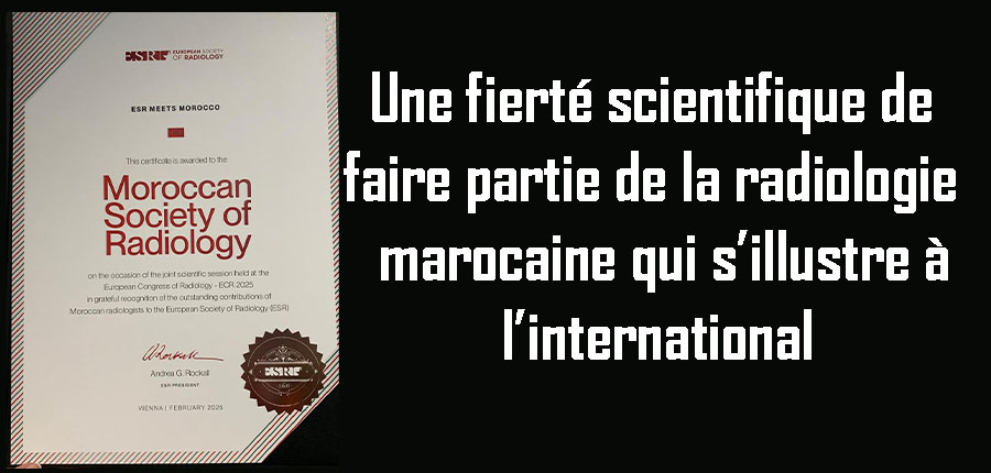 Une fierté scientifique de faire partie de la radiologie marocaine qui s’illustre à l’international