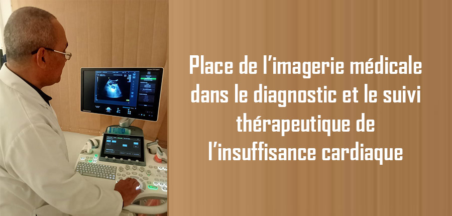 Place de l’imagerie médicale dans le diagnostic et le suivi thérapeutique de l’insuffisance cardiaque