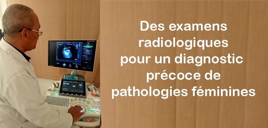 Des examens radiologiques, pour un diagnostic précoce de pathologies féminines