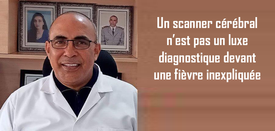 Un scanner cérébral n’est pas un luxe diagnostique devant une fièvre inexpliquée